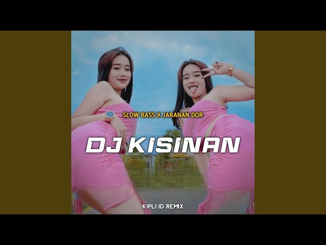 DJ KISINAN SLOW BASS X JARANAN DOR class=