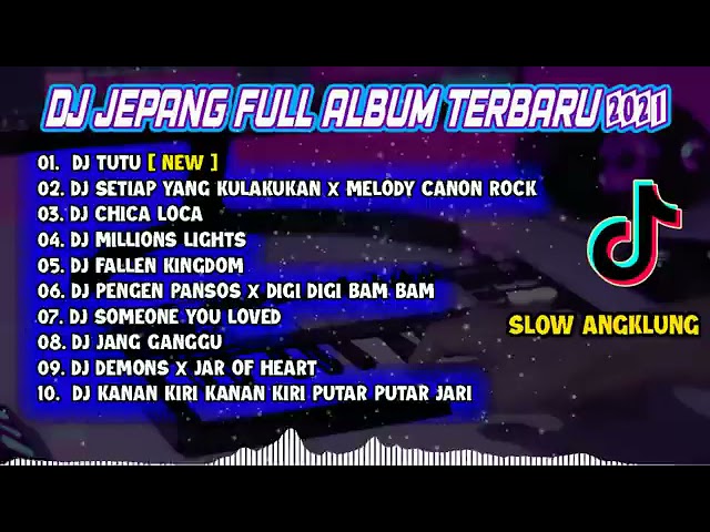 DJ TIKTOK VIRAL 2021 - DJ JEPANG REMIX FULL ALBUM VERSI ANGKLUNG TERBARU 2021 class=