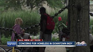 Concerns for homeless in downtown Indy