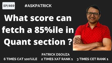 What score can fetch a 85%ile in Quant section? | AskPatrick | Patrick Dsouza | 6 times CAT 100%iler