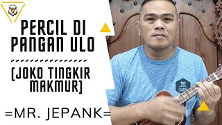 Percil Di Pangan Ulo (Joko Tingkir Makmur) - Mr Jepank 