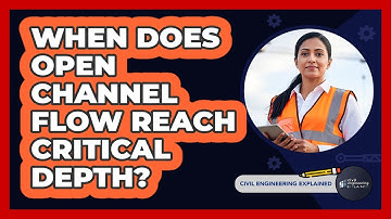 When Does Open Channel Flow Reach Critical Depth?