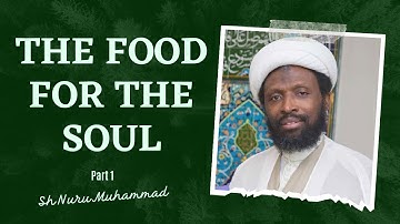 The Food for the Soul (Part 1) | Sheikh Nuru Muhammad