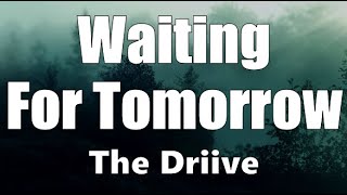 The Driive - Waiting For Tomorrow (Lyrics)