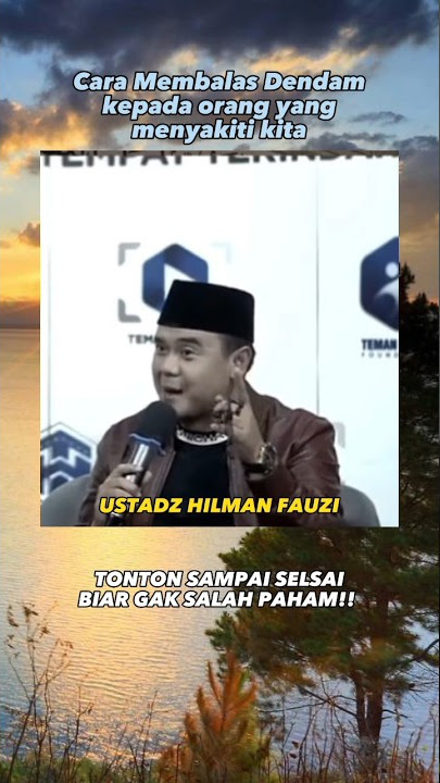 Cara membalas orang yang menyakiti kita dengan Benar||ustadz hilman fauzi