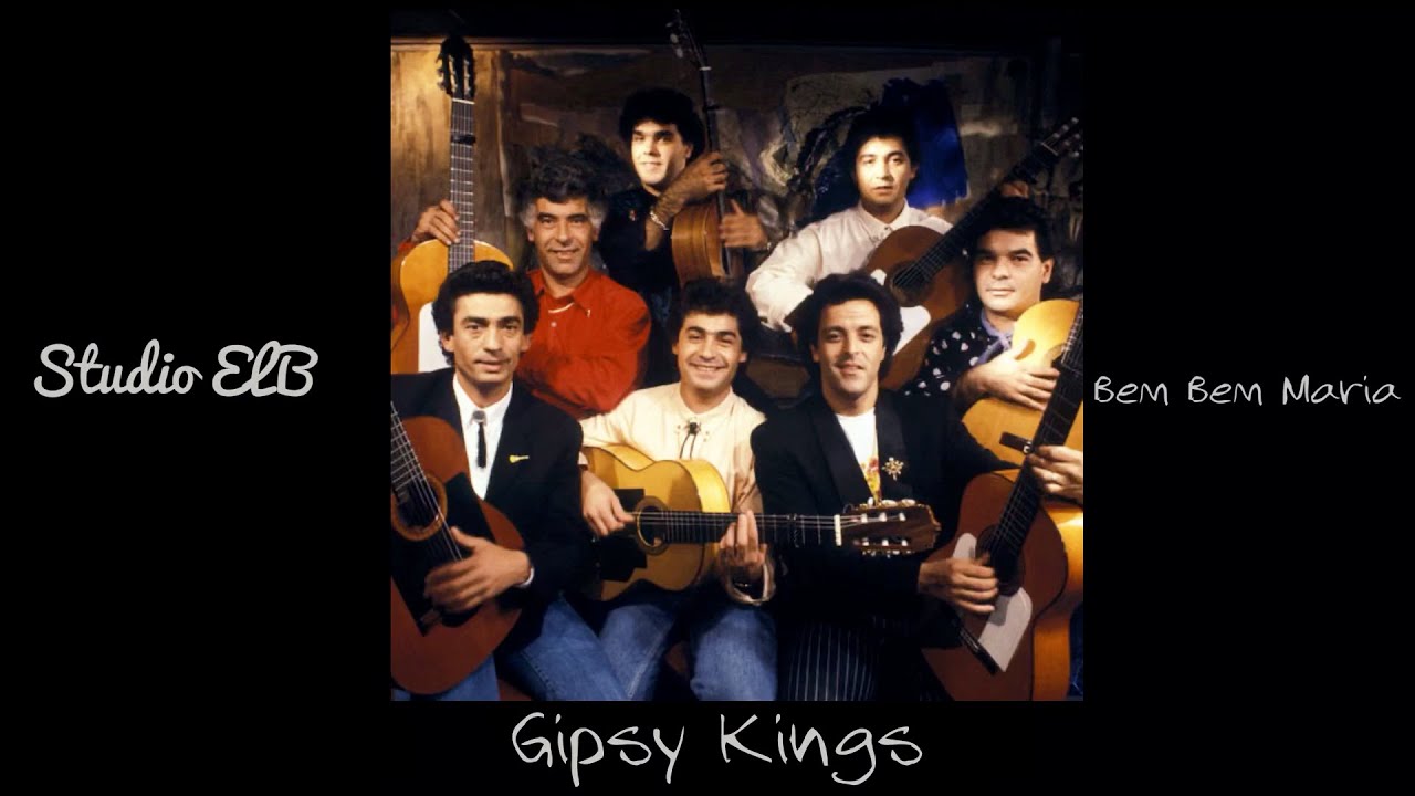 Gipsy Kings - Bem, Bem, Maria Gipsy Kings - Bem, Bem, Maria