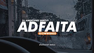 DJ Angklung santuy Slowwbass ADFAITA - Sholawat || OASHU id (REMIX)