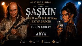 Erkin Koray & Arya - Şaşkın (Bir O Yana Bir Bu Yana Yatma Şaşkın) Anatone Digital