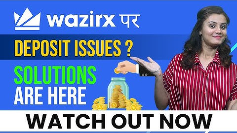 What Should You Do When Your Money Fails To Deposit On WazirX | A Complete Guide | In Hindi