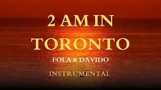 FOLA & DAVIDO – 2 AM IN TORONTO (Instrumental) 🎧🔥 | Afrobeats Instrumental