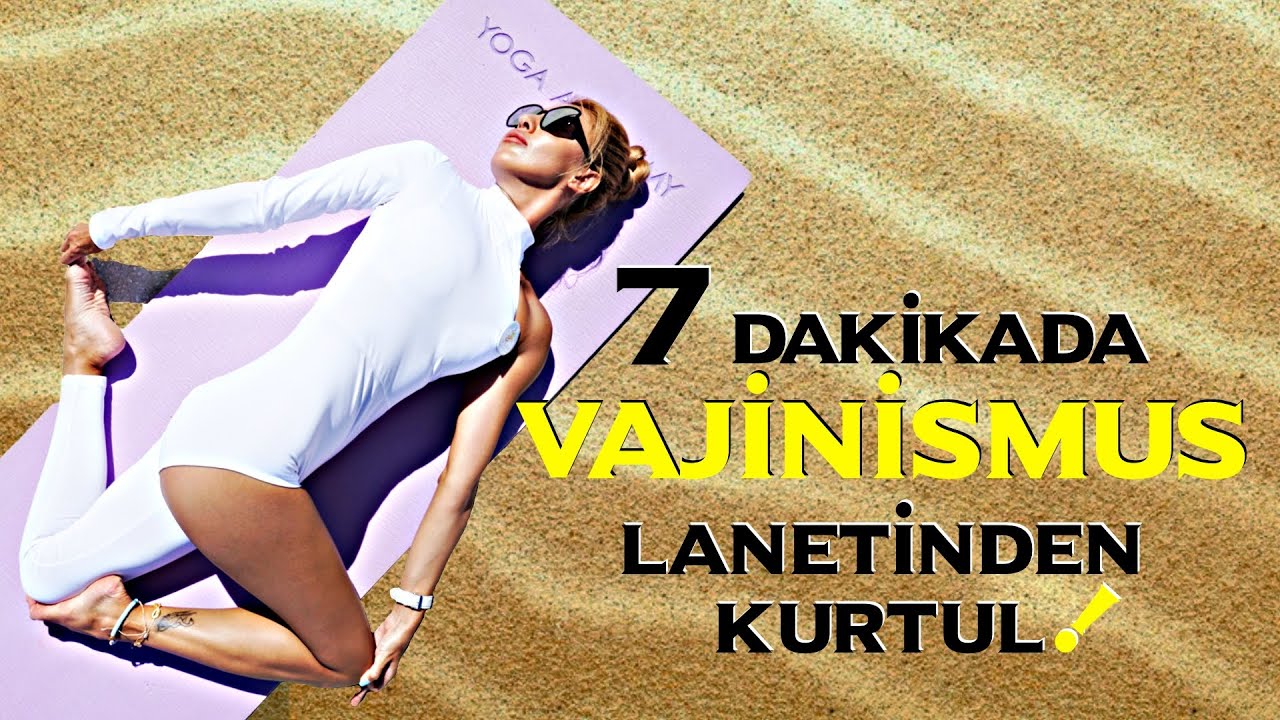 vajinismus rahatsizligindan kurtulmak icin en etkili teknikler merve tanriverdi youtube