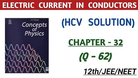 HC VERMA SOLUTIONS - ELECTRIC CURRENT IN CONDUCTORS , CHAPTER 32 , EXERCISE (QUESTION-62)