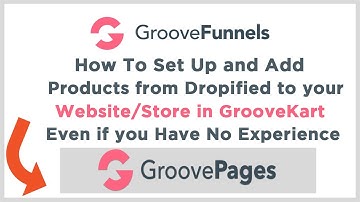 How To Set Up And Add Products From Dropified to Your Website:Store in GrooveKart