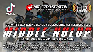 DJ PARTY CEK SOUND BENDE YOLUMA GIDERIM SEMI NROTOK FULL MIDDLE NULUP TERBARU 2025 LARE ETAN SEMERU