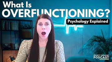 What Is Overfunctioning? Psychology Explained