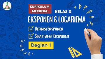 Eksponen dan Logaritma Bagian 1 - Definisi dan Sifat-sifat Eksponen (Kelas X Kurikulum Merdeka)