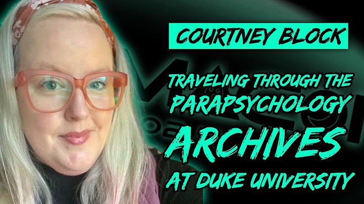 Courtney Block | Traveling through the Parapsychology Archives at Duke University