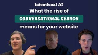 S3E13.1 - Intentional AI: What the rise of conversational search means for your website
