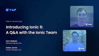 Introducing Ionic 6: A Q&A with the Ionic Team