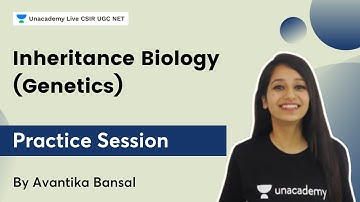 Inheritance Biology (Genetics) Practice Session | Avantika Bansal | CSIR UGC NET 2022
