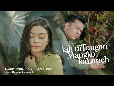 HARRY PARINTANG FT ENO VIOLA - LAH DITANGAN MANGKO KALAPEH