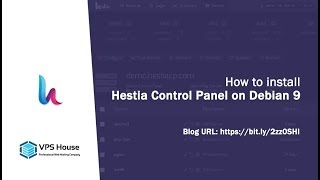 [VPS House] How to install Hestia Control Panel on Debian 9
