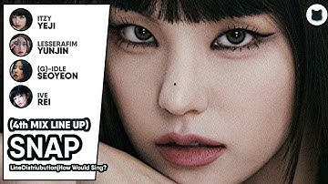 How Would 4TH GEN MIX LINE Sing Snap By QUEENDOM