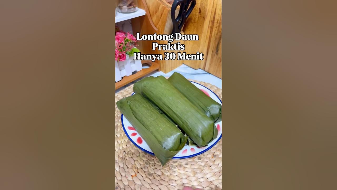 Cara Praktis Bikin Lontong Daun Tak Perlu Rebus berjam jam Cara Praktis Bikin Lontong Daun Tak Perlu Rebus berjam jam