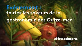 Toutes les saveurs de la gastronomie des Outre-mer ! - Météo à la carte