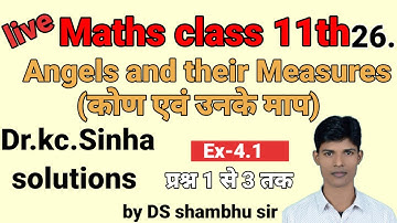 Class 11th, KC sinha book, math Ex-4.1 Angel and their measure theory & (lecture 25)