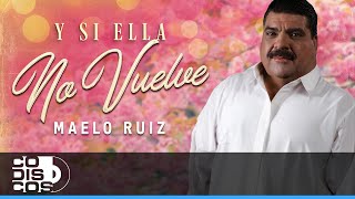 Y Si Ella No Vuelve, Maelo Ruiz - Video