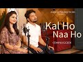 Kal ho naa ho  unplugged cover  rishi srivastava  mansi singh 