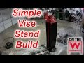 Building a Simple & Cheap Vise Stand Building a Simple & Cheap Vise Stand