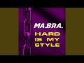 Hard is my style mabra edit mix
