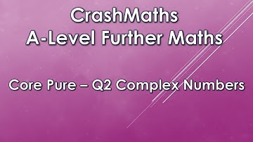 Edexcel A-Level Further Maths: Core Pure - Q2 (Complex Numbers)