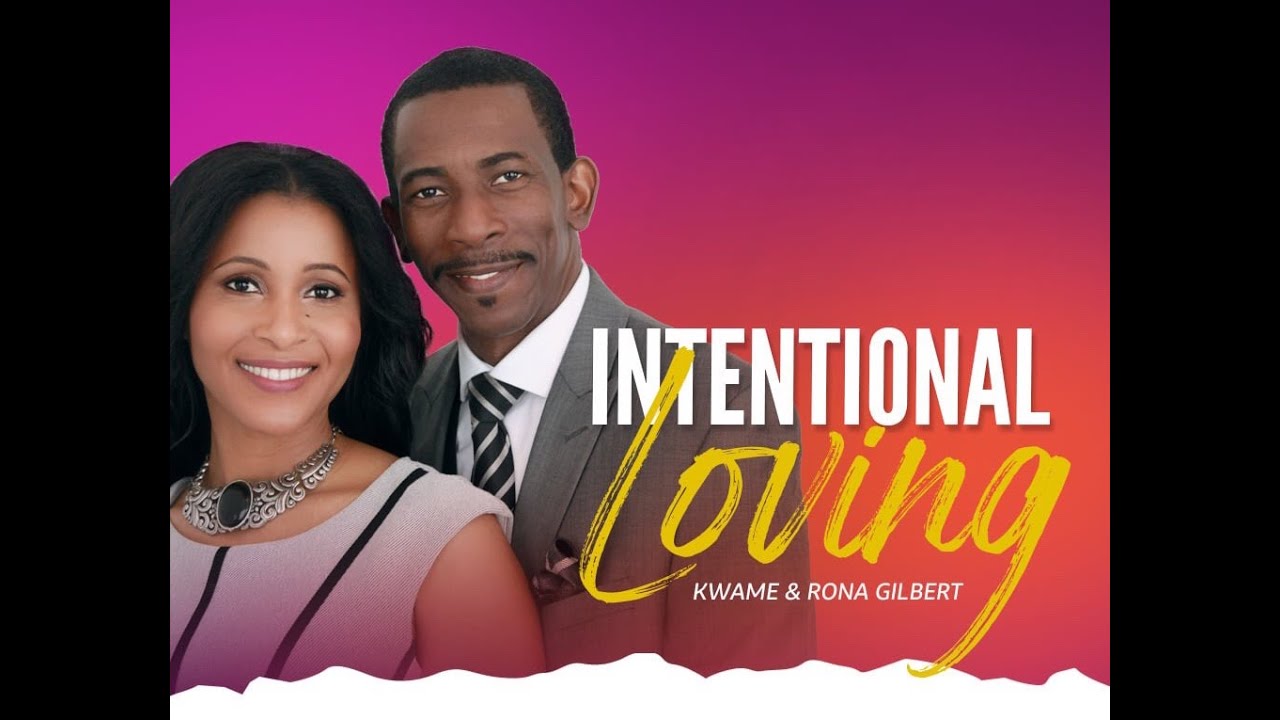 Loving Rona Kwame & Rona Gilbert - Intentional Loving - YouTube