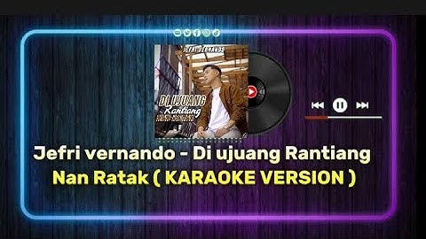 Jefri vernando - Di ujuang Rantiang Nan Ratak ( KARAOKE VERSION )