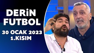 Derin Futbol 30 Ocak 2023 1.Kısım