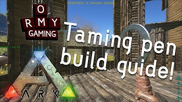 Ormy Gaming Ark Survival Evolved  -Taming Pen building guide-