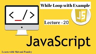 #20 While Loop in Javascript || Javascript Tutorial in Hindi