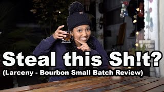 Steal this sh!T (Larceny - Bourbon Small Batch 92 Review)