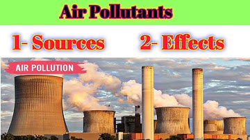 Air Pollutants Sources And Effects . Lecture no = 7