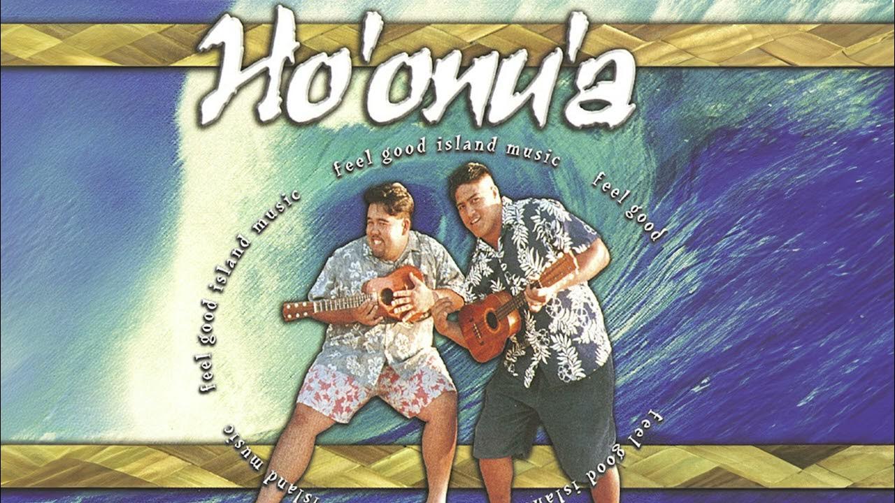 Ho'onu'a - Feel Good Island Music (Audio) Ho'onu'a - Feel Good Island Music (Audio)