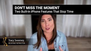 Don’t Miss the Moment: Two Built-in iPhone Features That Stop Time with Tracy Sweeney