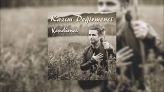 Kazım Değirmenci - Sevdiğim