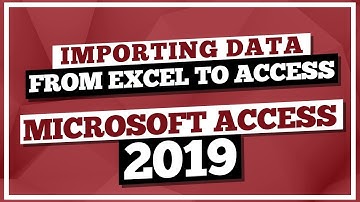 Microsoft Access Tutorial 2019: Importing Data from Excel to MS Access 2019