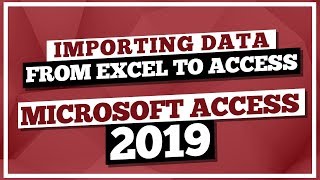 Microsoft Access Tutorial 2019: Importing Data from Excel to MS Access 2019 Profile