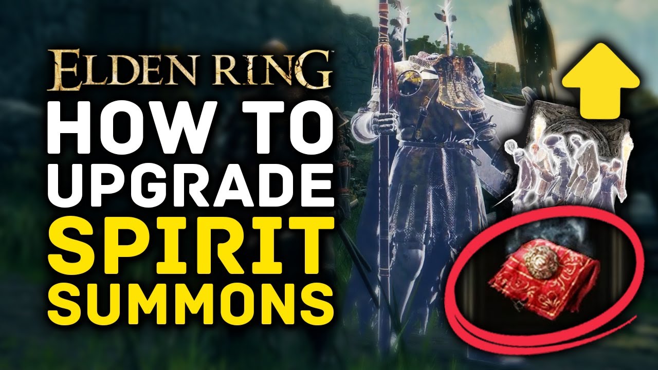 Elden Ring Guide: How to Upgrade Spirit Ashes