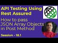 18.1 - API Testing with Rest Assured - How we can pass array of JSON Objects in Post Method?