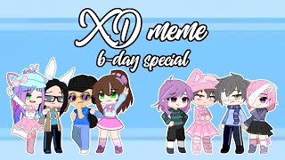XD meme | ✨( late ) B-day special✨ | Lovely Fody